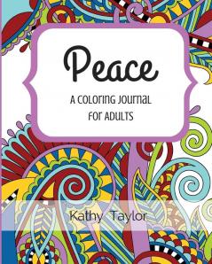 Peace: A Coloring Journal for Adults