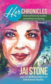 Her Chronicles: Stories of Survival Sacrifice and Spiritual Awakening Volume 2