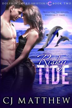 Risky Tide: Dolphin Shore Shifters Book 2