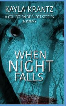 When Night Falls: A Collection of Short Stories and Poems