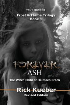 Forever Ash: The Witch Child of Helmach Creek: 1 (Frost & Flame)