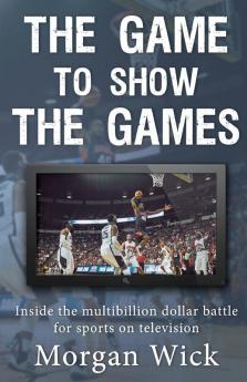 The Game to Show the Games: Inside the multi-billion dollar battle for sports on television