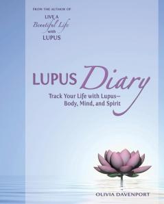 Lupus Diary: Track Your Life with Lupus--Body Mind and Spirit