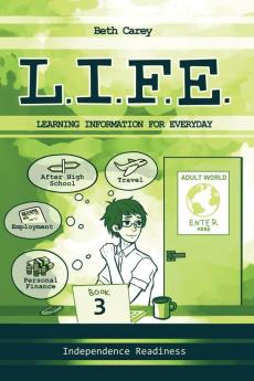 L.I.F.E. Learning Information For Everyday: Independence Readiness: 3