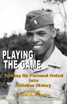 Playing The Game (color paperback): Turning My Personal Defeat into Aviation History