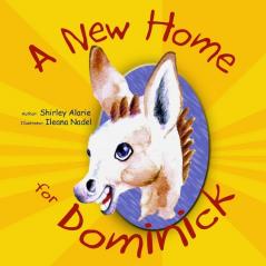 A New Home for Dominick: 1 (Dominick the Donkey)