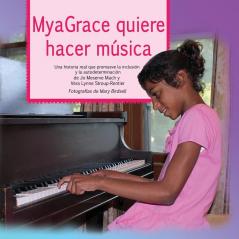 Myagrace Quiere Hacer Musica: Una Historia Real Que Promueve la Inclusion y la Autodeterminacion: 1 (Growing with Grace)