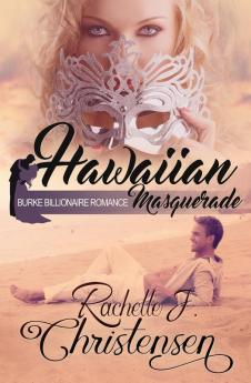 Hawaiian Masquerade: 1 (Burke Billionaire Romance)