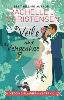 Veils and Vengeance: 2 (Wedding Planner Mysteries)