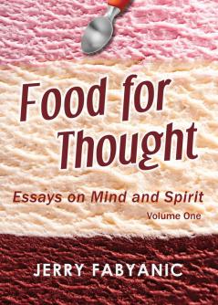 Food for Thought: Essays on Mind and Spirit (Volume 1)