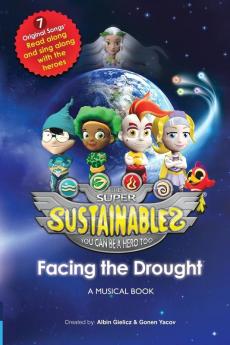 The Super Sustainables: Facing the Drought A Musical Book: 1