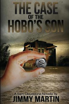 The Case of the Hobo's Son: Book 2 in the Sam Cloudstone series by Jimmy Martin (The Sam Cloudstone Chronicles)