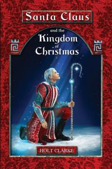 Santa Claus and the Kingdom of Christmas: 1 (Young Santa Claus Adventure)