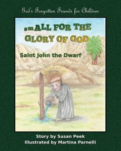 Small for the Glory of God: Saint John the Dwarf