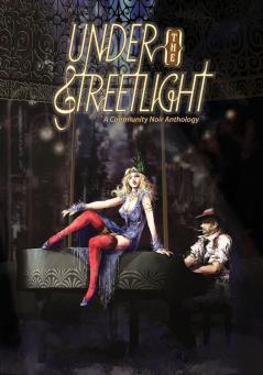 Under the Streetlight: A Community Noir Anthology