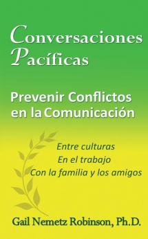 Conversaciones Pacíficas: Prevenir Conflicto en la Communicación - entre culturas en el trabajo con la familia y los amigos