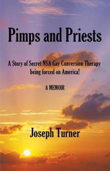 Pimps and Priests: A Story of Secret NSA Gay Conversion Therapy being forced on America!