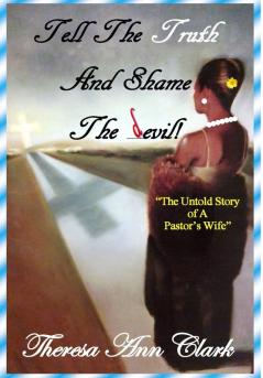 Tell the Truth and Shame the Devil: The Untold Story of a Pastor's Wife