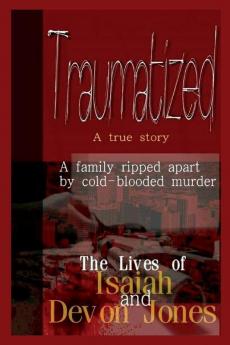 Traumatized - The Lives of Isaiah Jones and Devon Jones