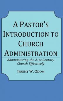 A Pastor's Introduction to Church Administration