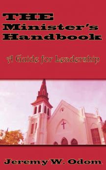 The Minister's Handbook: A Guide for Leadership