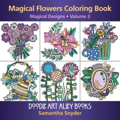 Magical Flowers Coloring Book: Magical Designs: 3 (Doodle Art Alley Books)