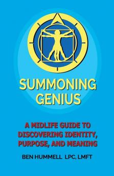 Summoning Genius: A Midlife Guide to Discovering Identity Purpose and Meaning