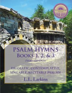 Psalm Hymns Books 1 2 & 3: Dramatic Contemplative Singable Recitable Psalms!