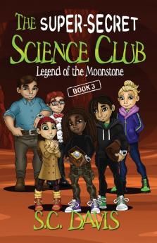 The Super-Secret Science Club: Legend of the Moonstone: 3