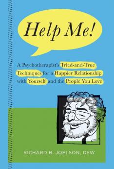 Help Me!: A Psychotherapist's Tried-and-True Techniques for a Happier Relationship with Yourself and the People You Love