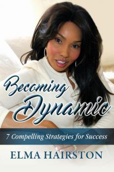 Becoming Dynamic: 7 Compelling Strategies for Success