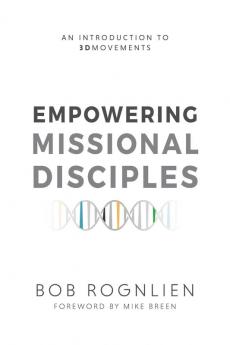 Empowering Missional Disciples: An Introduction to 3DMovements