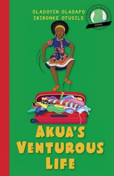 Girl to the World: Akua's Venturous Life: 6