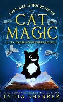 Love Lies and Hocus Pocus Cat Magic: A Lily Singer Adventures Novella: 0