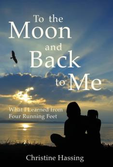 To the Moon and Back...to Me: What I Learned from Four Running Feet