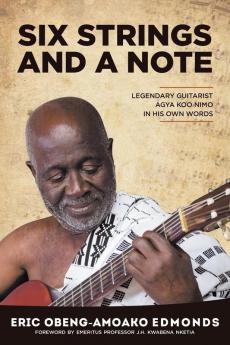 Six Strings and a Note: Legendary Agya Koo Nimo in His Own Words