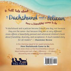 A Tall Tale About a Dachshund and a Pelican (Soft Cover): How a Friendship Came to Be (Tall Tales # 2)