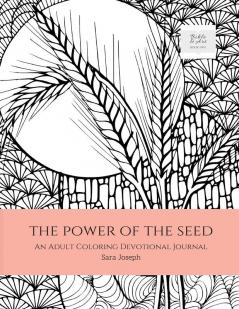 The Power of the Seed: An Adult Coloring Devotional Journal: 2 (Bible and Art)