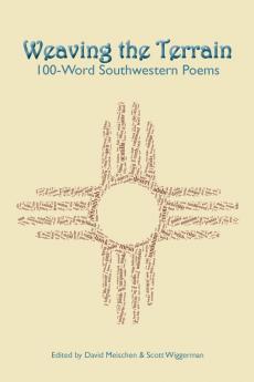 Weaving the Terrain: 100-Word Southwestern Poems: 3 (Poetry of the American Southwest)