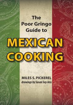 The Poor Gringo Guide to Mexican Cooking