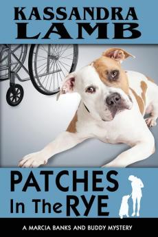 Patches In The Rye: A Marcia Banks and Buddy Mystery: 5 (Marcia Banks and Buddy Cozy Mysteries)