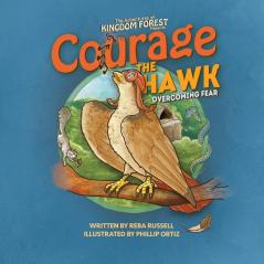 Courage The Hawk: Overcoming Fear (Adventures of Kingdom Forest)