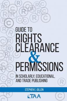 Guide to Rights Clearance & Permissions in Scholarly Educational and Trade Publishing