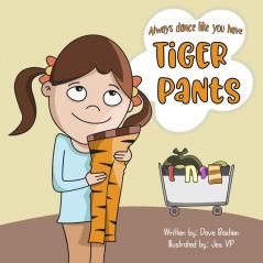 Always Dance Like You Have Tiger Pants