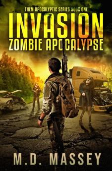 Invasion: Zombie Apocalypse: 1 (Them Paranormal Zombie Apocalypse)