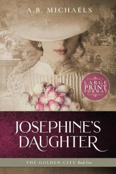 Josephine's Daughter: 5 (Golden City)