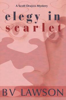 Elegy in Scarlet: A Scott Drayco Mystery: 4