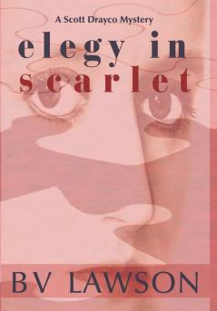 Elegy in Scarlet: A Scott Drayco Mystery: 4