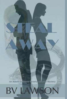 Steal Away: A Beverly Laborde & Adam Dutton Mystery: 1 (Beverly Laborde & Adam Dutton Mysteries)