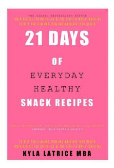 21 Days of Everyday Healthy Snack Recipes